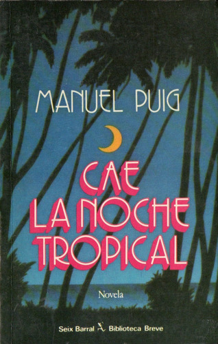 Manuel Puig Cae La Noche Tropical Primera Edicion 1988