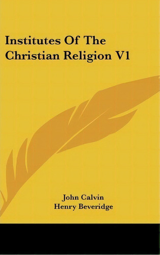 Institutes Of The Christian Religion V1, De John Calvin. Editorial Kessinger Publishing Co En Inglés