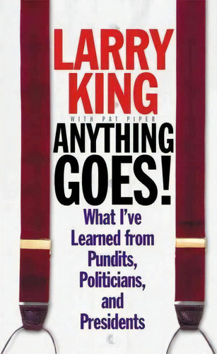 Anything Goes!, De Larry King. Editorial Little Brown Company, Tapa Dura En Inglés