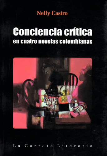 Conciencia Crítica En Cuatro Novelas Colombianas