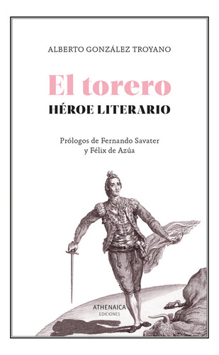 El Torero Heroe Literario, De Gonzalez Troyano, Alberto. Editorial Athenaica Ediciones, Tapa Blanda En Español