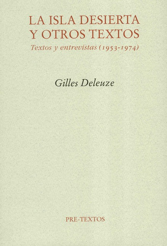 Isla Desierta Y Otros Textos Textos Y Entrevistas 1953-1974, La, De Deleuze, Gilles. Editorial Pre-textos, Tapa Blanda, Edición 1 En Español, 2005