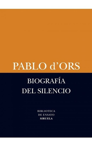 Biografia Del Silencio | Pablo D'ors  | Siruela