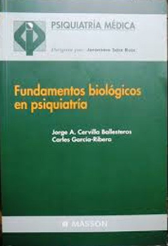 Fundamentos Biologicos En Psiquiatria, de Cervilla Ballesteros / García-Rivera. Editorial MASSON en español