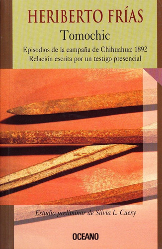 TOMOCHIC, de Frías, Heriberto. Editorial Oceano, tapa pasta blanda, edición 1 en español, 2002