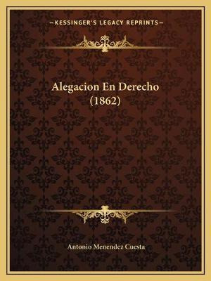 Libro Alegacion En Derecho (1862) - Antonio Menendez Cuesta