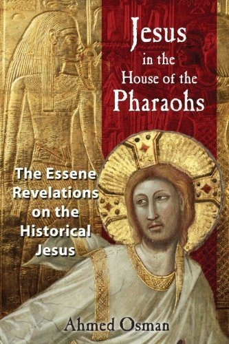 Jesus En La Casa De Los Faraones: Las Revelaciones Esenias S