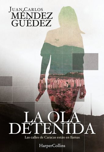 La Ola Detenida, De Carlos Méndez Guédez, Juan. Editorial Harpercollins, Tapa Blanda En Español