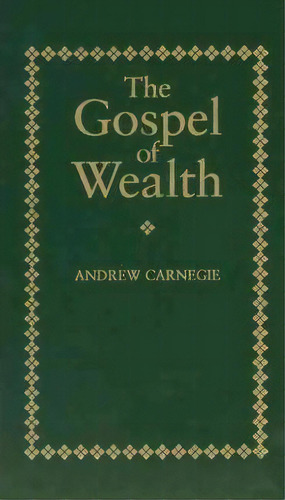 The Gospel Of Wealth De Andrew Carnegie Editorial Applewood Books U.S. Tapa Dura En Inglés