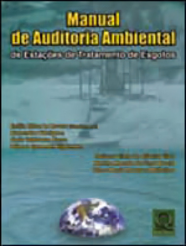 Manual De Auditoria Ambiental De Estaçoes De Tratamento De, De La Rovere, Emilio Lebre. Editora Qualitymark, Capa Mole, Edição 1ª Edição - 2002