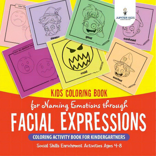 Kids Coloring Book For Naming Emotions Through Facial Expressions. Coloring Activity Book For Kin..., De Speedy Kids. Editorial Speedy Pub Llc, Tapa Blanda En Inglés