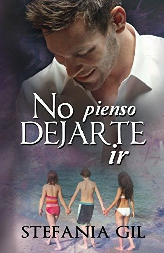 Libro: No Pienso Dejarte Ir (spanish Edition)