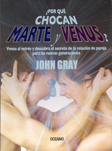 Por Qué Chocan Marte Y Venus? - John Gray