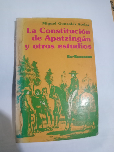 La Constitución De Apatzingán Y Otros Estudios / M. G Avelar
