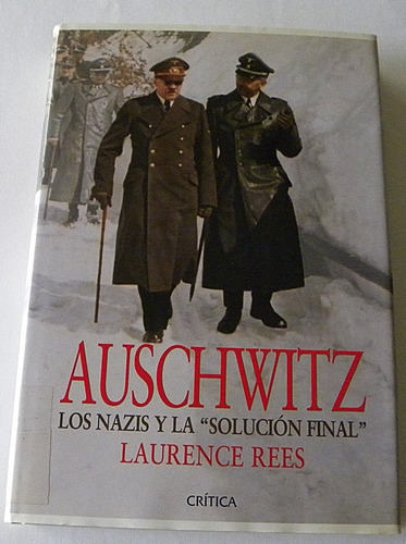 Auschwitz - Los Nazis Y La   Solución Final  - Laurence Rees