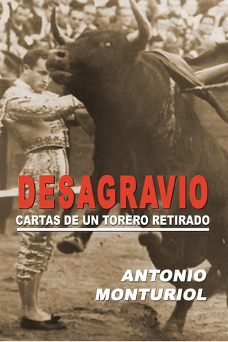 Libro: Desagravio: Cartas De Un Torero Retirado (spanish