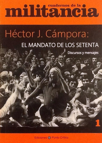 El Mandato De Los Setenta - Héctor José Cámpora (Usado)