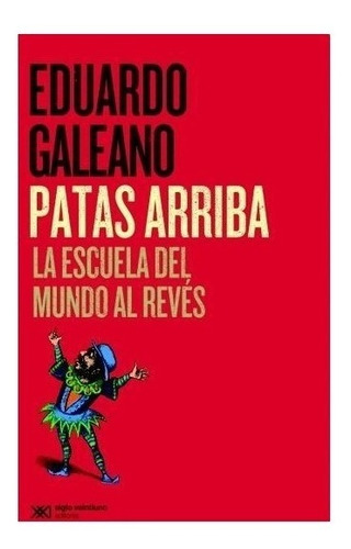 Patas Arriba (edicion 2015) - Eduardo Galeano