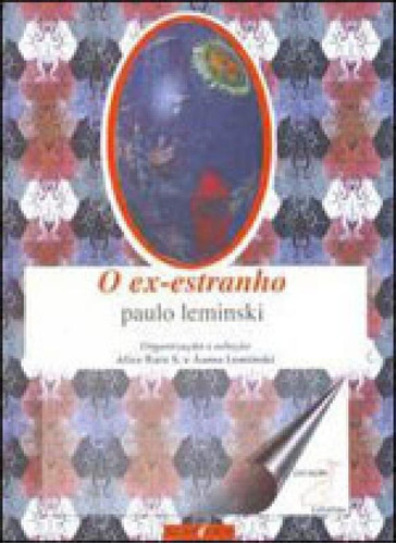 O Ex-estranho, De Leminski, Paulo. Editora Iluminuras, Capa Mole, Edição 2ª Edição - 2001