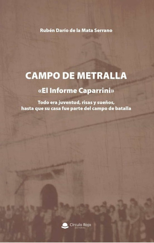 Campo De Metralla - De La Mata Serrano, Rubén Darío - *