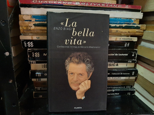 La Bella Vita Confesiones Íntimas De Marcelo M Enzo Biagi Yf
