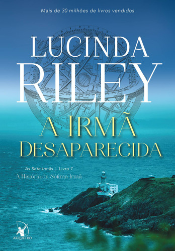 A irmã desaparecida (As Sete Irmãs – Livro 7): A história da sétima irmã, de Riley, Lucinda. Editora Arqueiro Ltda., capa mole em português, 2021