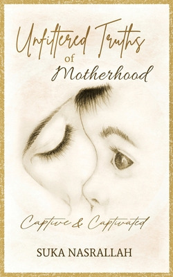 Libro Unfiltered Truths Of Motherhood: Captive & Captivat...