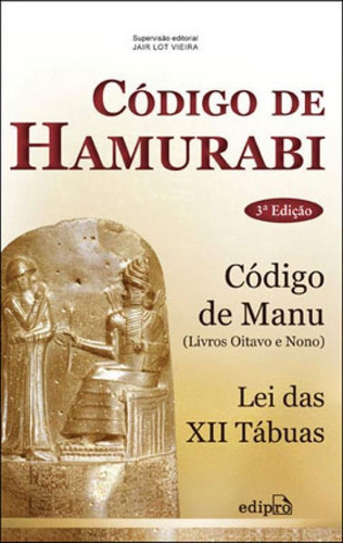 Codigo De Hamurabi - Lei Das Xii Tabuas - Codigo De Manu