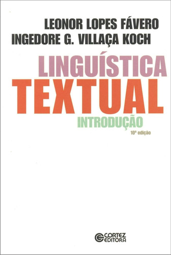 Linguística textual: Introdução, de Koch, Ingedore G. Villaça. Editorial Cortez Editora e Livraria LTDA, capa mole em português, 2016