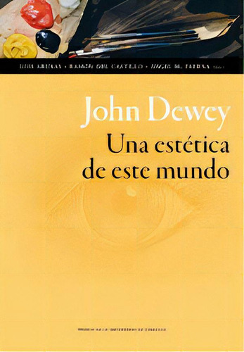 John Dewey. Una Estetica De Este Mundo, De Luis Arenas. Editorial Prensas Universitarias De Zaragoza En Español