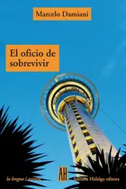 Comprar El Oficio De Sobrevivir, de DAMIANI, MARCELO (arg). N\u002Fa, vol. Volumen Unico. Editorial Adriana Hidalgo, tapa blanda, edición 1 en español
