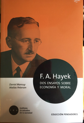 F.a. Hayek. Dos Ensayos Sobre Economía Y Moral - Daniel Mans