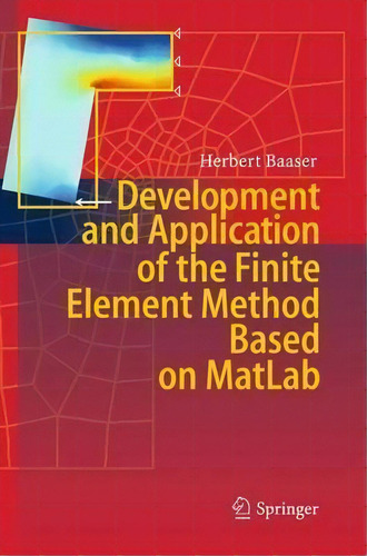 Development And Application Of The Finite Element Method Based On Matlab, De Herbert Baaser. Editorial Springer Verlag Berlin Heidelberg Gmbh Co Kg, Tapa Blanda En Inglés