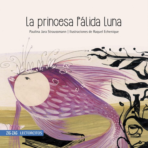 La Princesa Palida Luna, De Paulina Jara., Vol. Na. Editorial Zig-zag, Tapa Blanda En Español, 2023