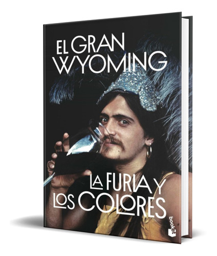 Libro La Furia Y Los Colores [ El Gran Wyoming ] Original 