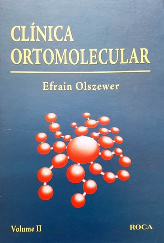 Clinica Ortomolecular Volume Ii, De Olszewer, Efrain. Editora Roca, Capa Dura Em Português, 2004