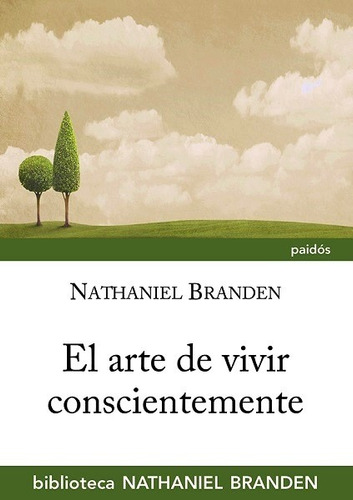 El Arte De Vivir Conscientemente - Branden Nathaniel