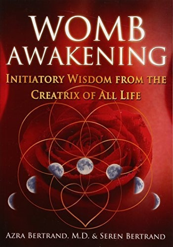 Womb Awakening : Initiatory Wisdom From The Creatrix Of All Life, De Azra Bertrand. Editorial Inner Traditions Bear And Company, Tapa Blanda En Inglés