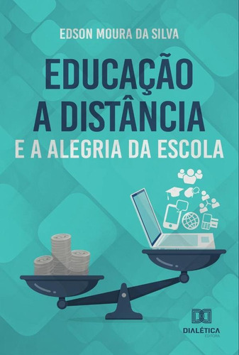 Educação A Distância E A Alegria Da Escola - Edson Moura...