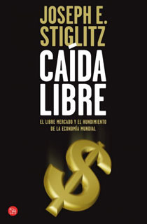 Caída Libre. El Libre Mercado Y El Hundimiento De La Economí