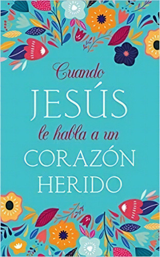 Cuando Jesús Le Habla A Un Corazón Herido, De Compiled By Barbour Staff. Editorial Barbour Español, Tapa Blanda En Español, 2021