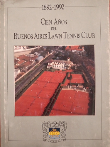 Cien Años Del Buenos Aires Lawn Tennis Club 1892-1992(25