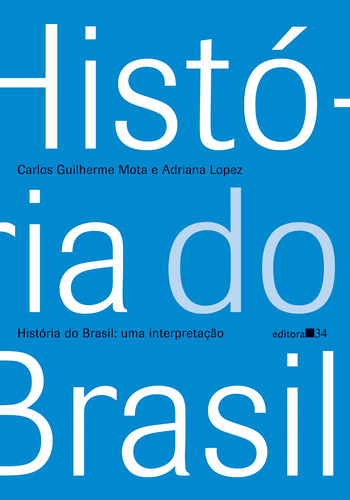 História do Brasil: Uma interpretação, de Mota, Carlos Guilherme. Editora 34 Ltda., capa mole em português, 2016