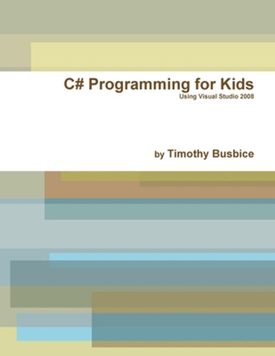 C# Programming For Kids Vs2008 (en Inglés) / Busbice, Timoth