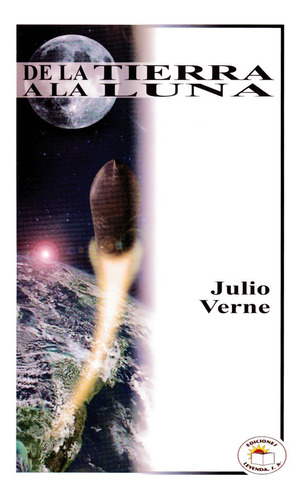 De La Tierra A La Luna - Julio Verne - Leyenda