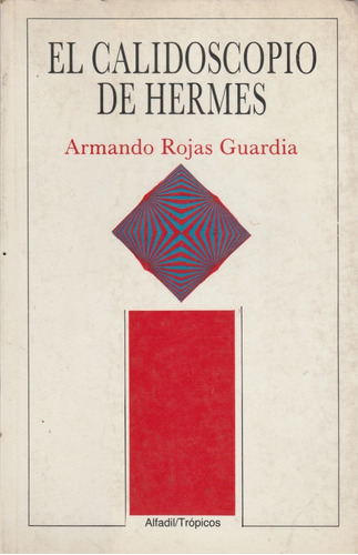 El Calidoscopio De Hermes Armando Rojas Guardia 