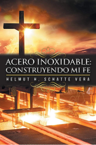 Libro Acero Inoxidable Construyendo Mi Fe (spanish Edition)