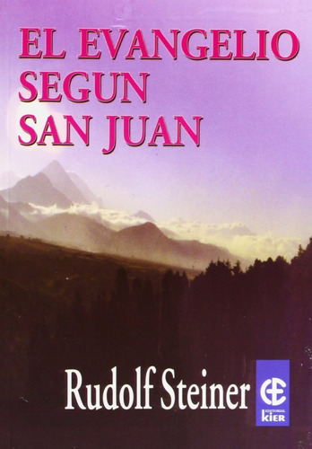 El Evangelio Segun San Juan, De Steiner, Rudolf. Editorial Kier En Español