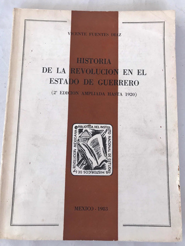 Historia De La Revolución En El Estado De Guerrero Vicente F