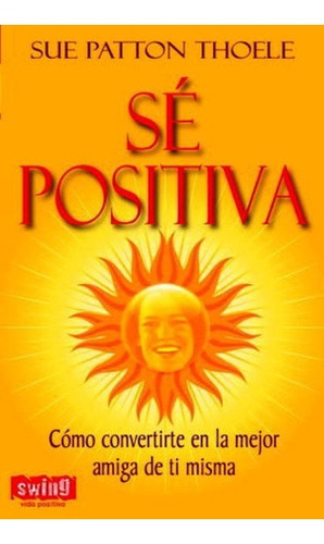 Se Positiva - Sue Patton Thoele, De Sue Patton Thoele. Editorial Robin Book Swing En Español